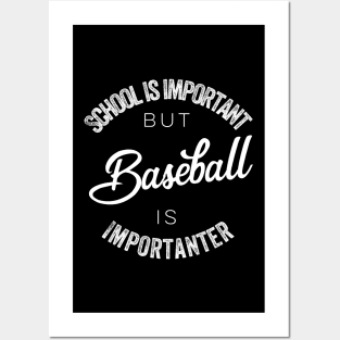 School is important but baseball is importanter Posters and Art